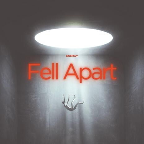 Fell Apart | Boomplay Music