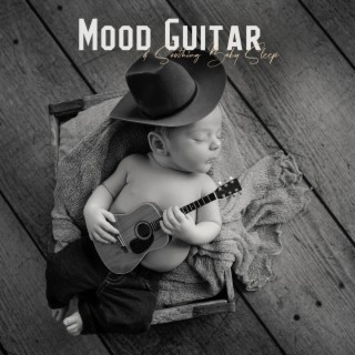 Mood Guitar & Soothing Baby Sleep: Super Soft Bedtime Sleep Music