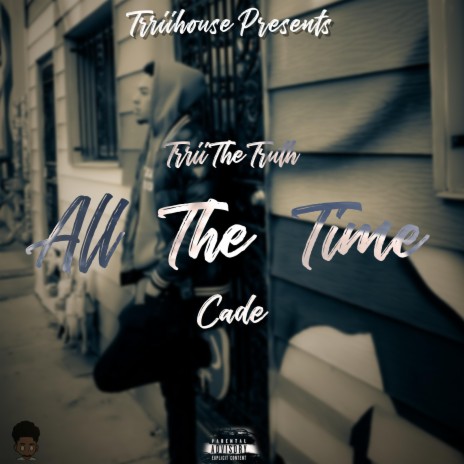 All The Time ft. Cade | Boomplay Music