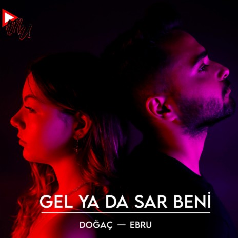 Gel Ya Da Sar Beni ft. Ebru | Boomplay Music