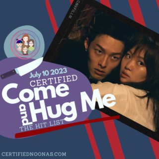 Certified Hit List: Come and Hug Me