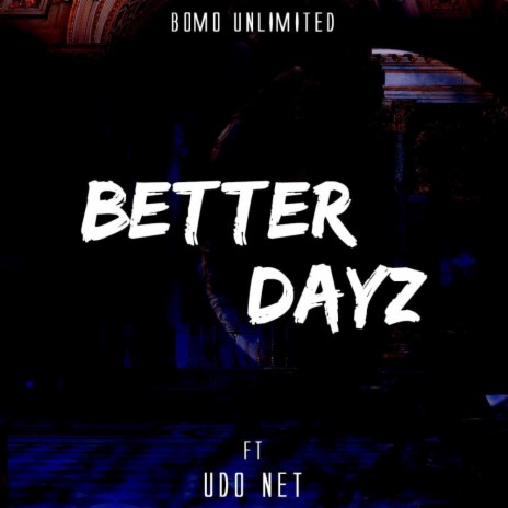 Better Dayz (Special Version) ft. Udo Net | Boomplay Music