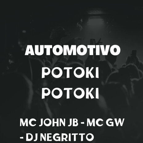 Automotivo Potoki Potoki ft. Mc Gw & DJ Negritto | Boomplay Music