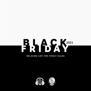 Black 2021 Friday: Relaxing Lofi for Friday Sales, Friday November 26th, 2021 Hits!