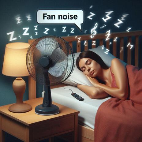 calming fan noise and ambient sounds | Boomplay Music