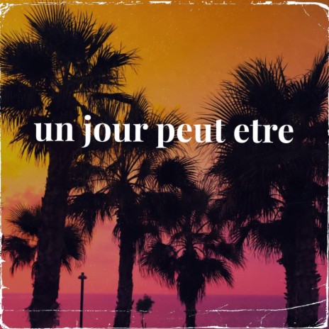 un jour peut etre | Boomplay Music