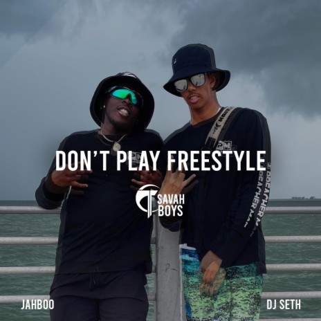 Don't Play Freestyle ft. J SETH & Jahboo | Boomplay Music