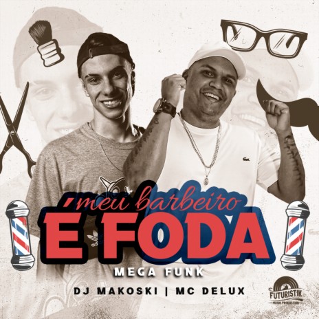 Mega Funk Meu Barbeiro É Foda ft. MC Delux & Só Feat | Boomplay Music