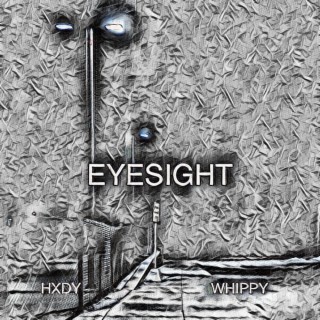 EYESIGHT ft. Whippy lyrics | Boomplay Music