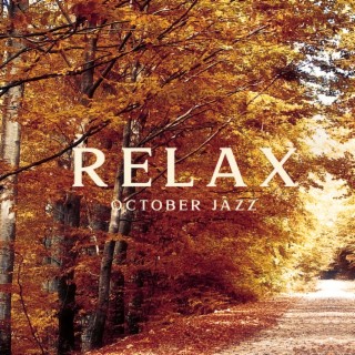 Relax October Jazz - Luxury Jazz Coffee Music Instrumental for Warm Autumn Mood