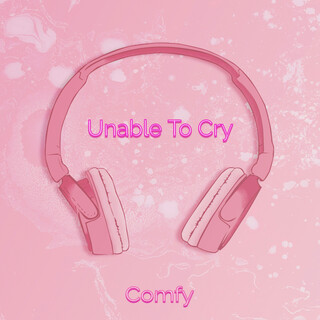 Unable To Cry