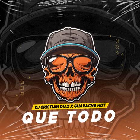 Que todo ft. Dj Cristian Diaz | Boomplay Music