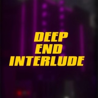 Deep End Interlude