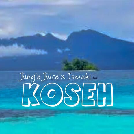 KOSEH ft. Ismuki | Boomplay Music