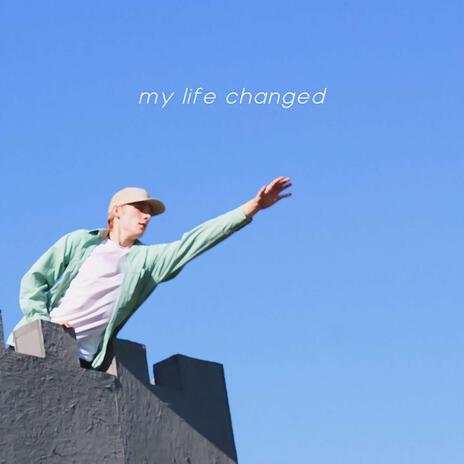 my life changed | Boomplay Music