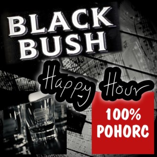 Black Bush Happy Hour