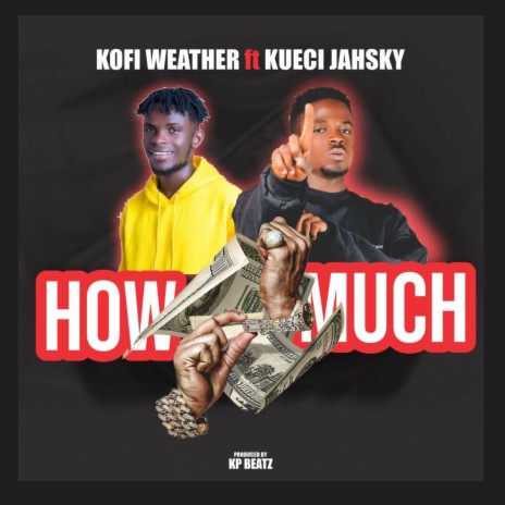 How Much ft. Kueci Jahsky | Boomplay Music