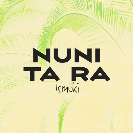 NUNI TA RA | Boomplay Music