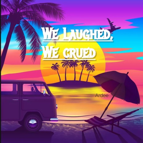 We Laughed We Cried | Boomplay Music