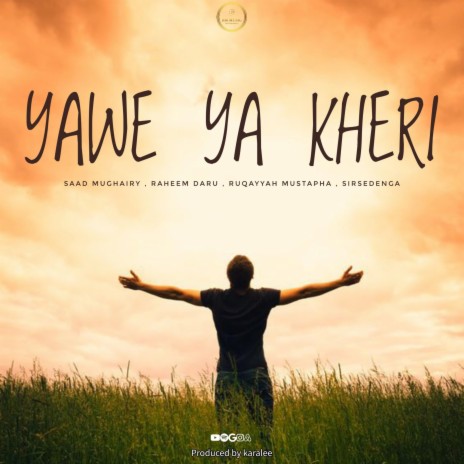 Yawe Ya Kheri ft. Sir Sedenga, Raheem Daru & Ruqayyah Mustapha