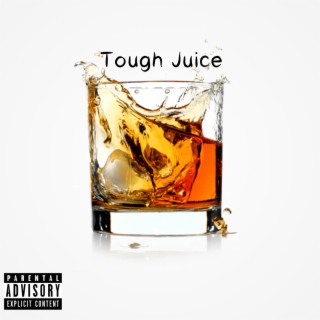 Tough Juice lyrics | Boomplay Music