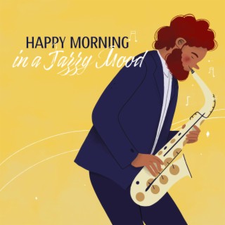 Happy Morning in a Jazzy Mood: Keep Positive Energy, Funk Jazz for Your Morning Coffee
