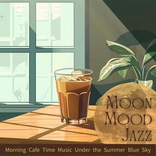 Morning Cafe Time Music Under the Summer Blue Sky