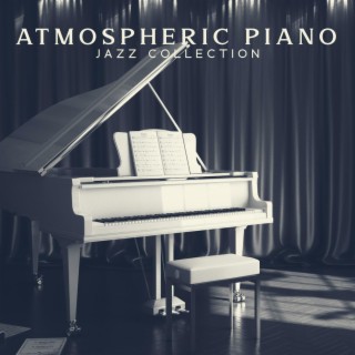 Atmospheric Piano Jazz Collection: Beautiful Instrumental Pieces, Time for Dreaminess and Reflection