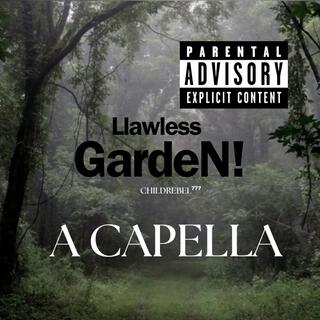 Llawless gardeN! A CAPELLA sang by ChildRebel⁷⁷⁷