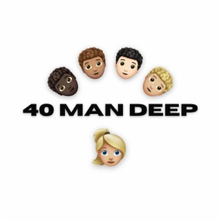 40 Man Deep
