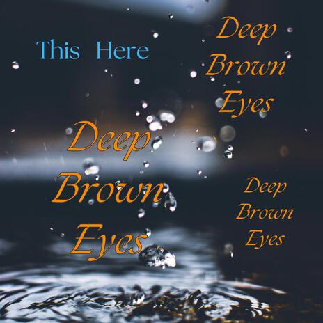 Deep Brown Eyes | Boomplay Music