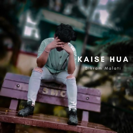 Kaise Hua | Boomplay Music