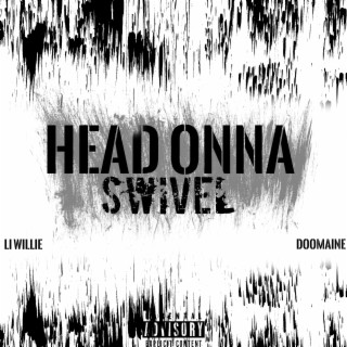 Head Onna Swivel ft. Doomaine lyrics | Boomplay Music