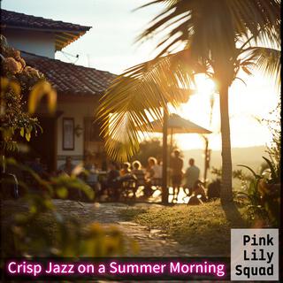 Crisp Jazz on a Summer Morning