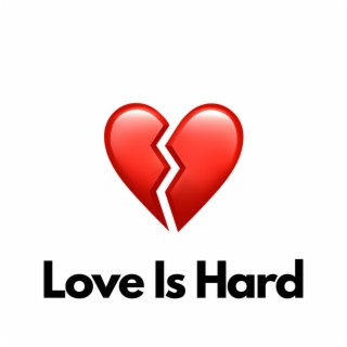 Love Is Hard