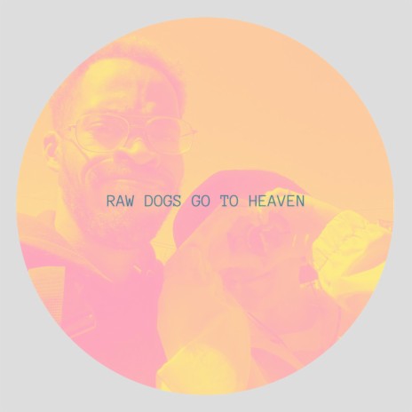 Raw Dogs Go To Heaven ft. Rav