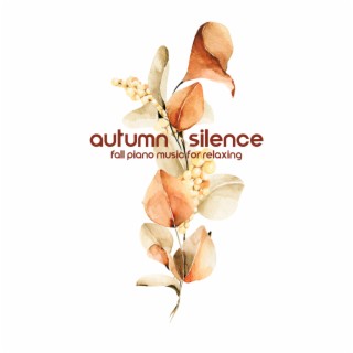 Autumn Silence: Fall Piano Music for Relaxing