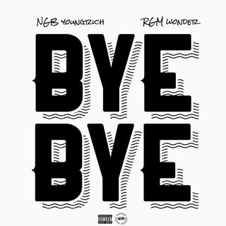 Bye Bye ft. RGM Wonder Boay lyrics | Boomplay Music