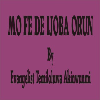 Mo Fe De Ijoba Orun