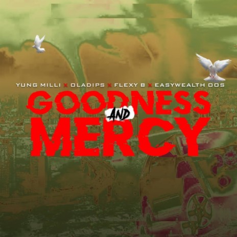 Goodness and Mercy ft. Oladips, Flexy B & EasyWealth OOS | Boomplay Music