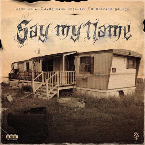 say my name ft. J. Michael Phillips & Moneyface Boogie