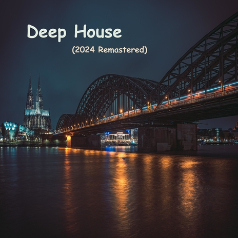 Deep House (2024 Remastered) | Boomplay Music