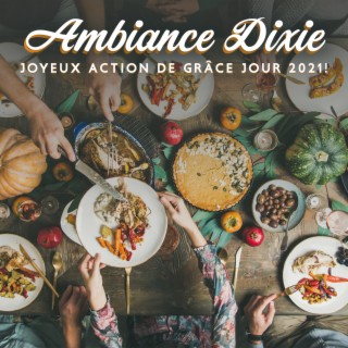 Ambiance Dixie: Joyeux Action de GrâceJour 2021!