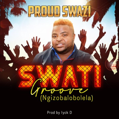 Swati Groove (Ngizobalobolela) | Boomplay Music