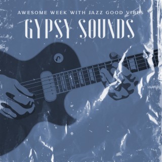 Awesome Week with Jazz Good Vibes: Gypsy Sounds