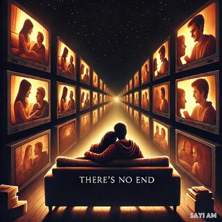 There's No End