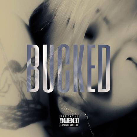 Bucked (official audio) | Boomplay Music