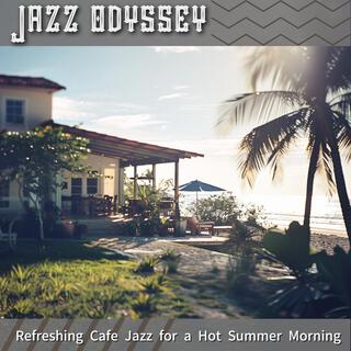 Refreshing Cafe Jazz for a Hot Summer Morning