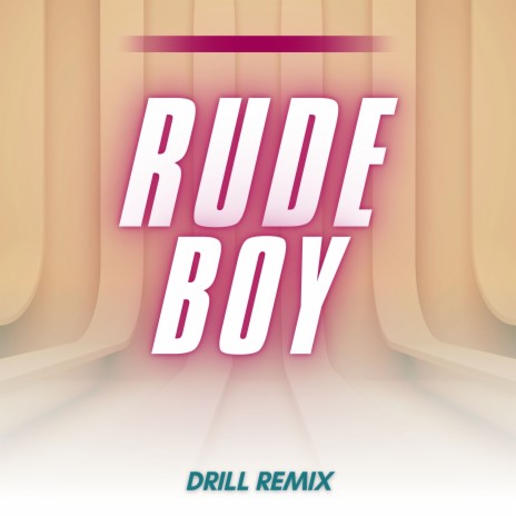 Rude Boy (Drill Remix) | Boomplay Music