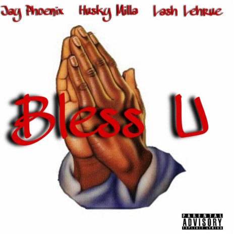 Bless U ft. Lash Lehrue & Jay Phoenix | Boomplay Music